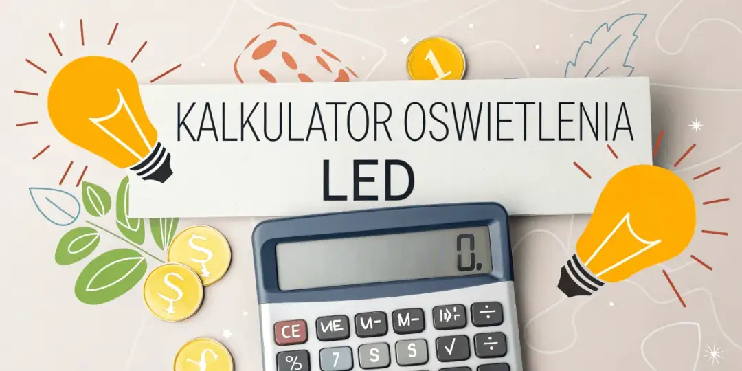 Ile lumenów potrzebujesz? Prosty kalkulator oświetlenia