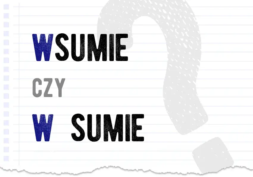 Jak się pisze w sumie? Dowiedz się, dlaczego to ważne i jak używać