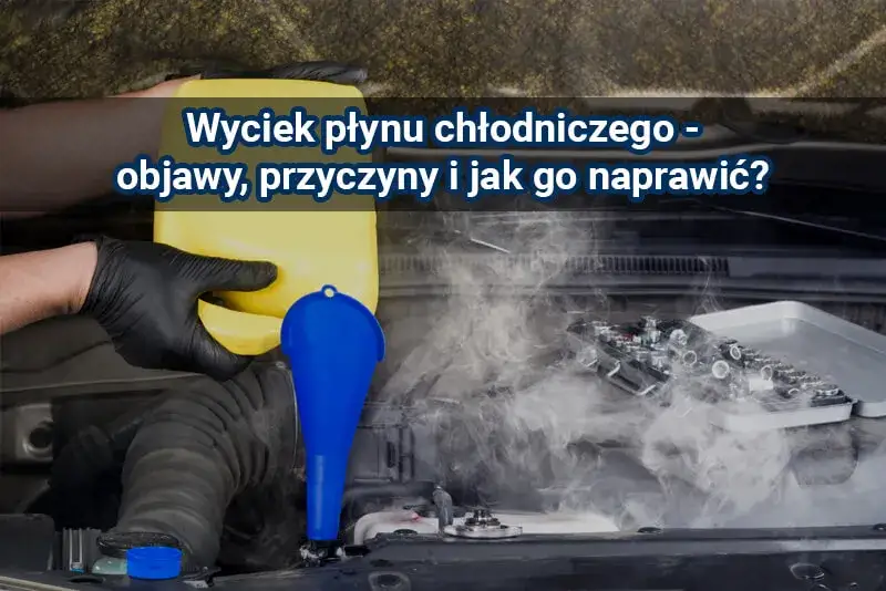 Dlaczego ucieka płyn chłodniczy? Przyczyny oraz Możliwe Rozwiązania