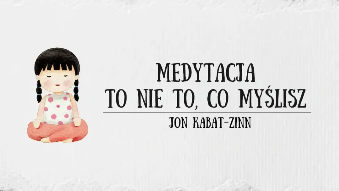 Medytacja to nie to, co myślisz – odkryj prawdziwe znaczenie uważności