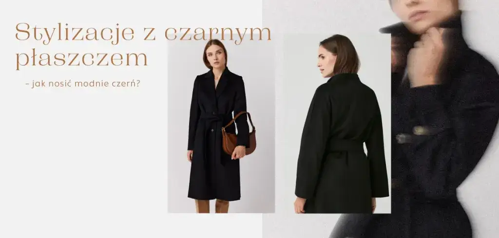Co ubrać do czarnego płaszcza, aby wyglądać stylowo i modnie