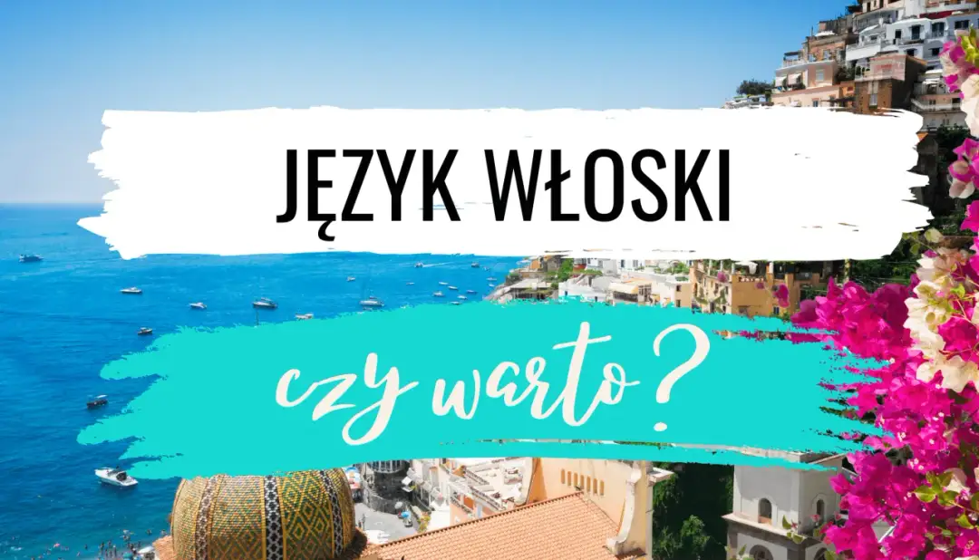 Czy warto uczyć się włoskiego? Odkryj korzyści i możliwości