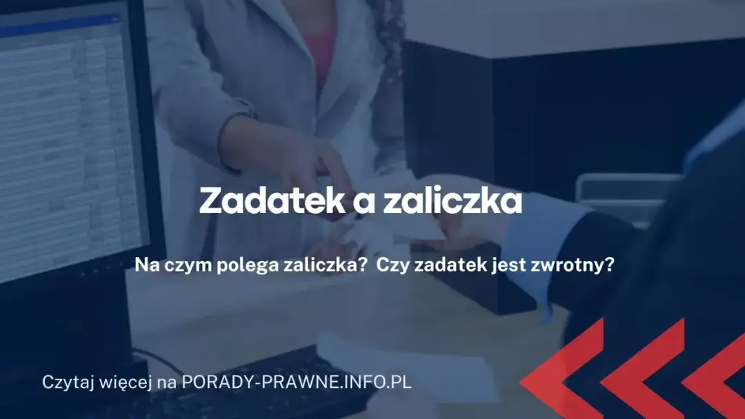Zaliczka zwrotna: Kiedy jest zwrotna, a kiedy nie?