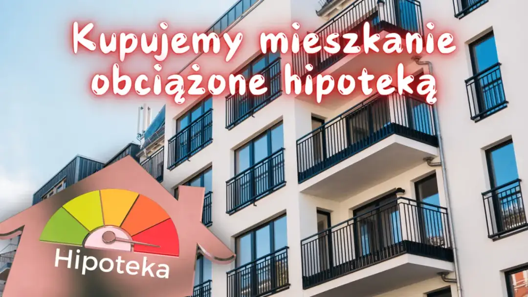 Jak kupić mieszkanie obciążone hipoteką i uniknąć pułapek prawnych