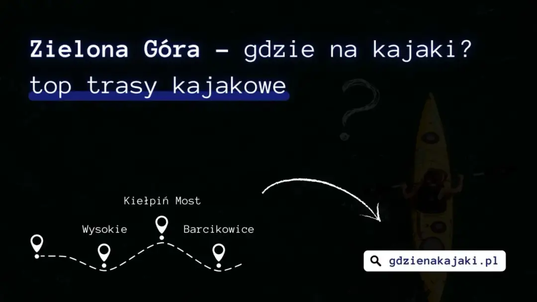Spływ kajakowy Zielona Góra - najlepsze trasy i wypożyczalnie sprzętu