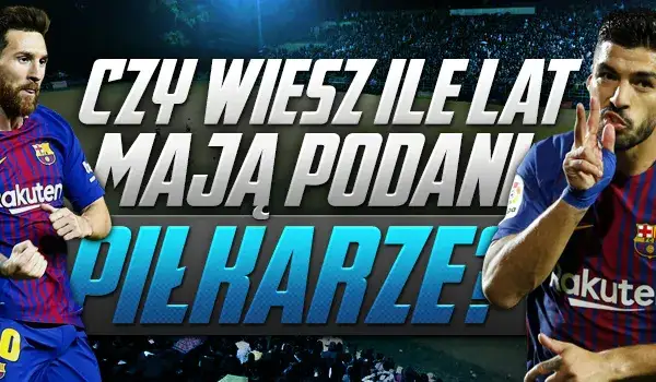 Ile lat mają piłkarze? Poznaj wiek najlepszych zawodników w sporcie