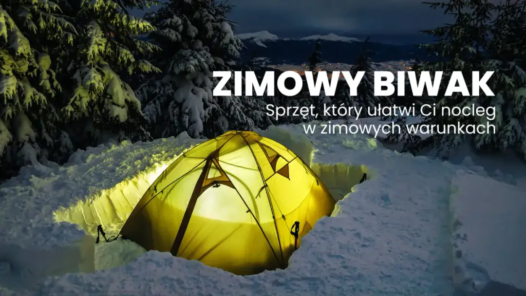 Co zabrać na zimowy biwak, aby przetrwać w trudnych warunkach