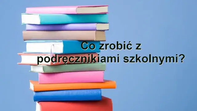 Co zrobić ze starymi podręcznikami? Oto najlepsze sposoby na ich wykorzystanie Co zrobić ze starymi podręcznikami? Oto najlepsze sposoby na ich wykorzystanie