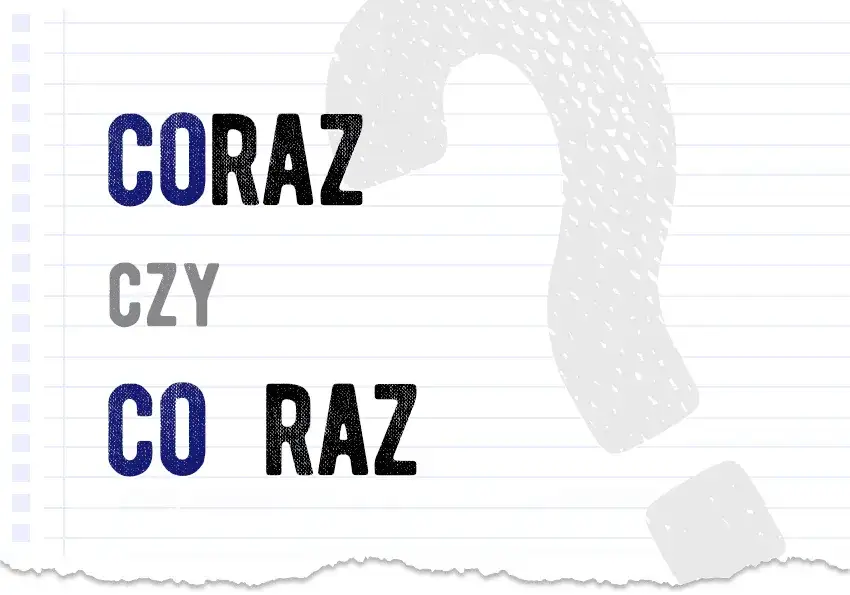 Jak się pisze coraz i co raz? Różnice, błędy i praktyczne wskazówki