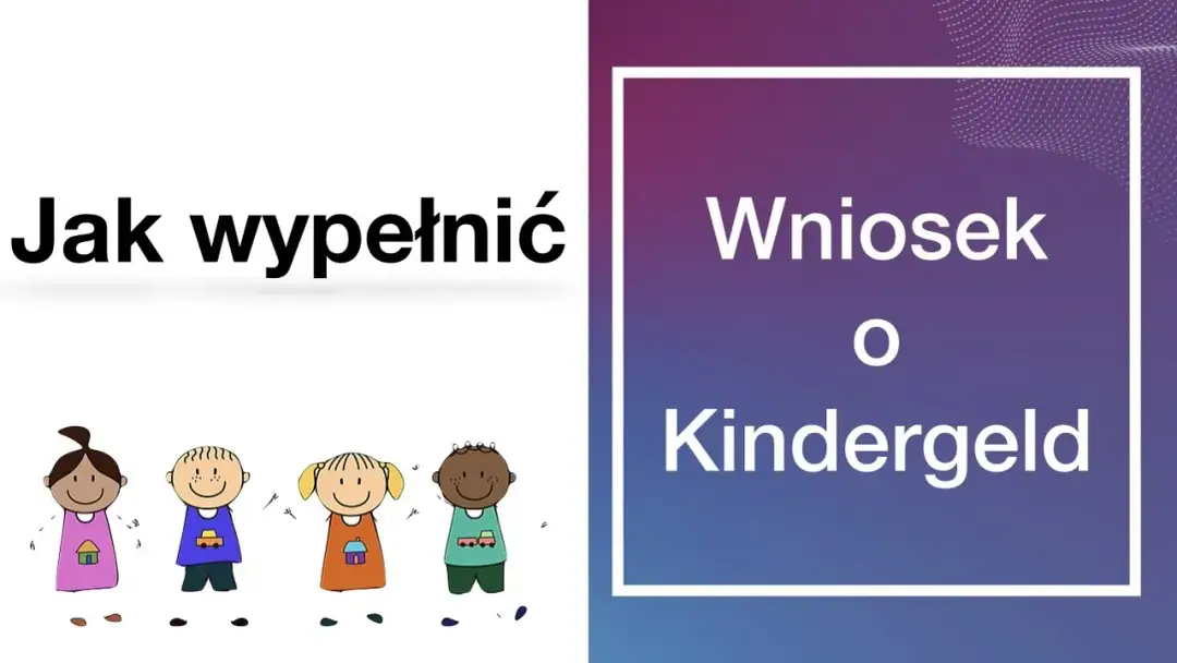 Jak wypełnić wniosek o Kindergeld - uniknij najczęstszych błędów