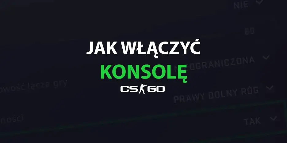 Jak włączyć konsolę CS GO bez stresu w kilku prostych krokach
