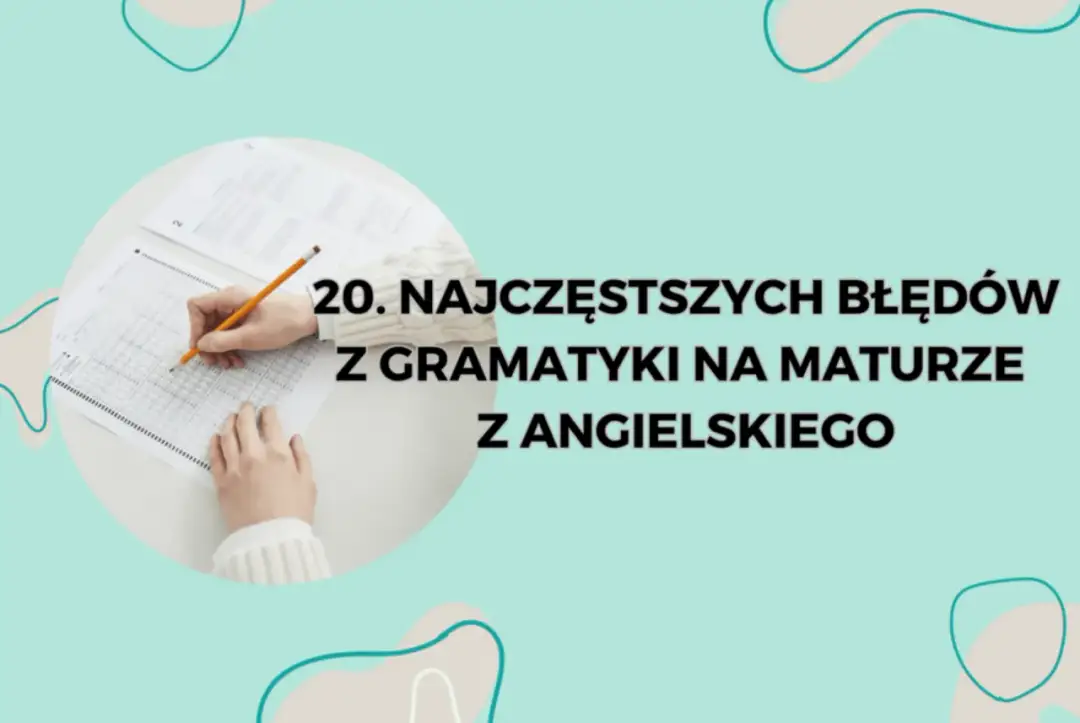 Czasy na maturę z angielskiego - Jak uniknąć błędów i zyskać punkty?