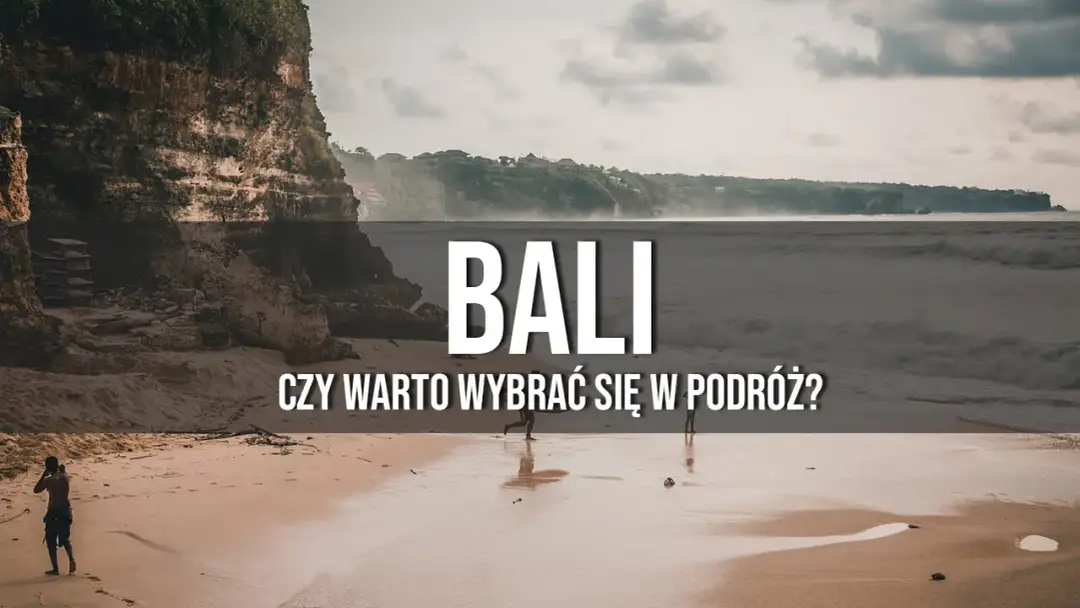 Czy warto jechać na Bali? Poznaj prawdę i wszystkie ukryte koszty