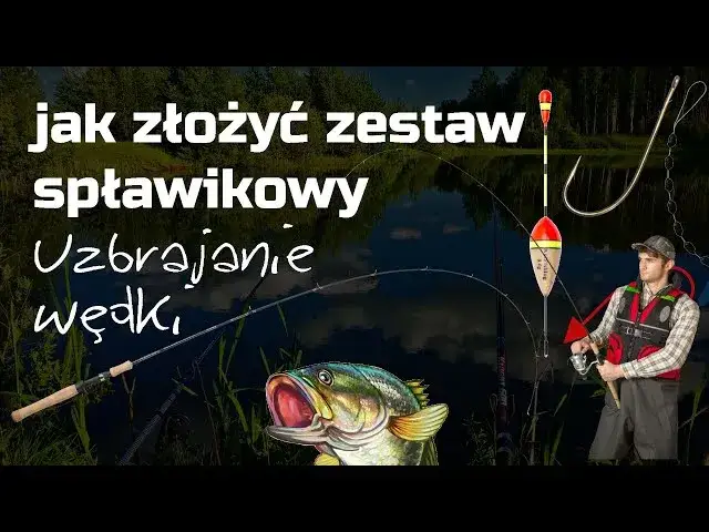 Jak zrobić wędkę spławikową - proste kroki i najczęstsze błędy