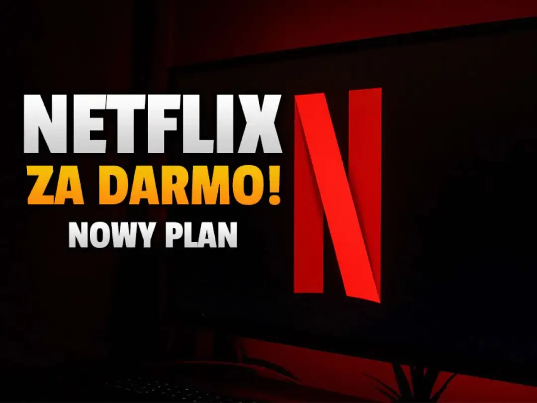 Jak mieć Netflix za darmo bez ukrytych kosztów i pułapek