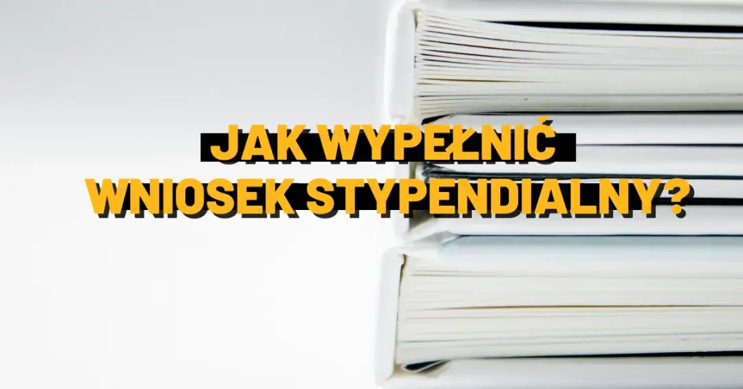 Co napisać we wniosku o stypendium szkolne, aby zwiększyć szanse?