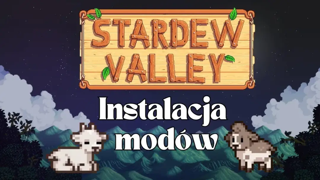 Jak zainstalować mody do Stardew Valley - prosty poradnik krok po kroku
