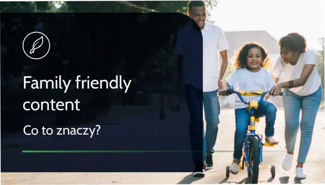 Co to znaczy family friendly content? Zrozumienie treści dla rodzin