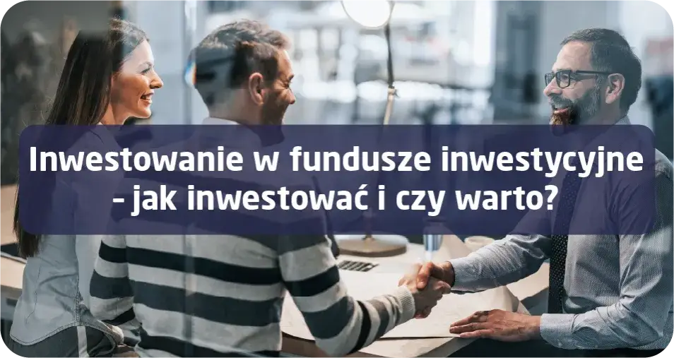 Czy warto inwestować w fundusze inwestycyjne? Odkryj ryzyko i zyski