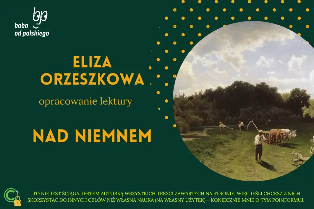 Nad Niemnem Orzeszkowej: Analiza, bohaterowie, motywy. Czy warto?