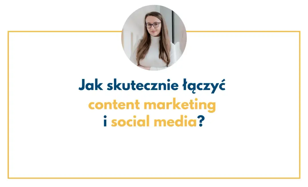 Content marketing i social media: Jak zdobyć klientów w Polsce?