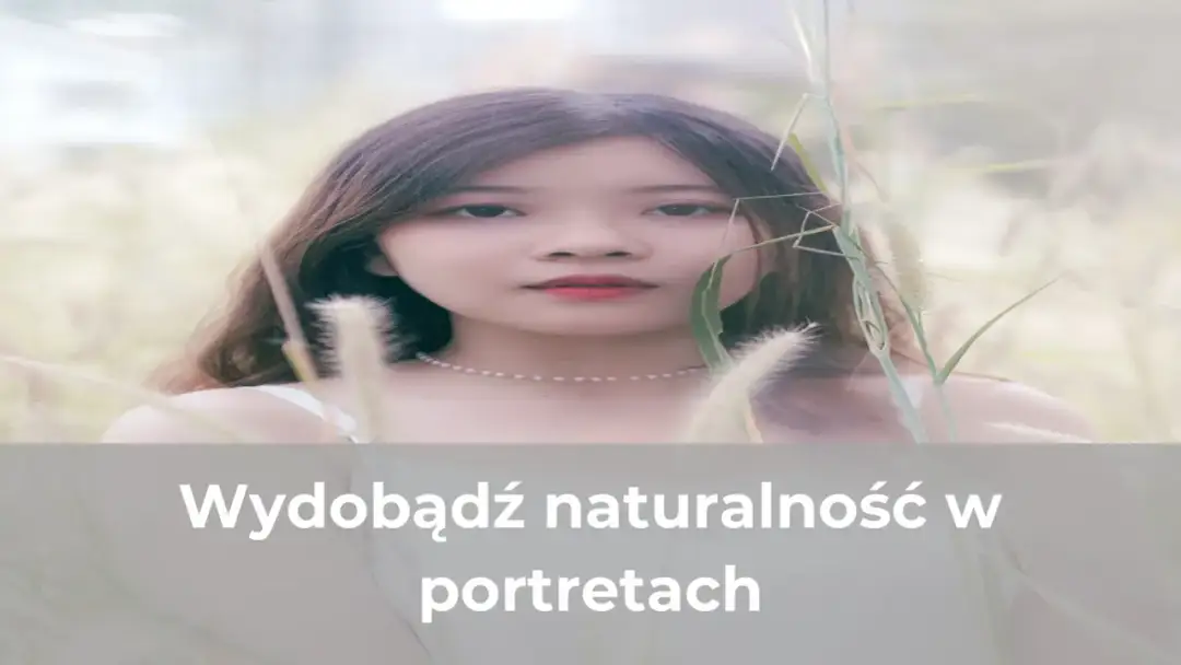 Zdjęcia ludzi - Jak zadbać o naturalność w portrecie i reportażu?