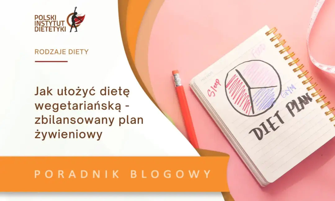 Jak ułożyć dietę wegetariańską, by uniknąć niedoborów i cieszyć się zdrowiem