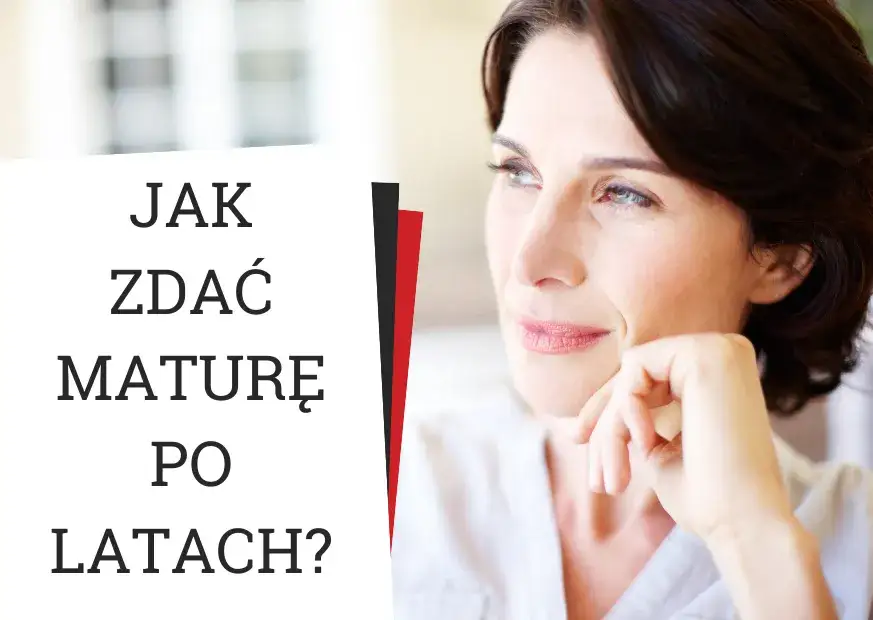 Zdawanie matury po latach: bez limitu wieku i ograniczeń