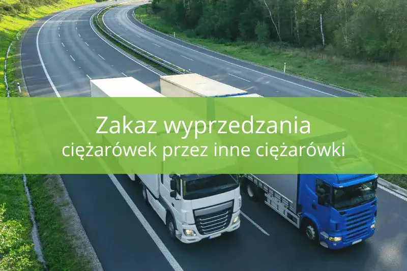 Zakaz wyprzedzania ciężarówek: Od kiedy, kary i wyjątki (2023/2026)