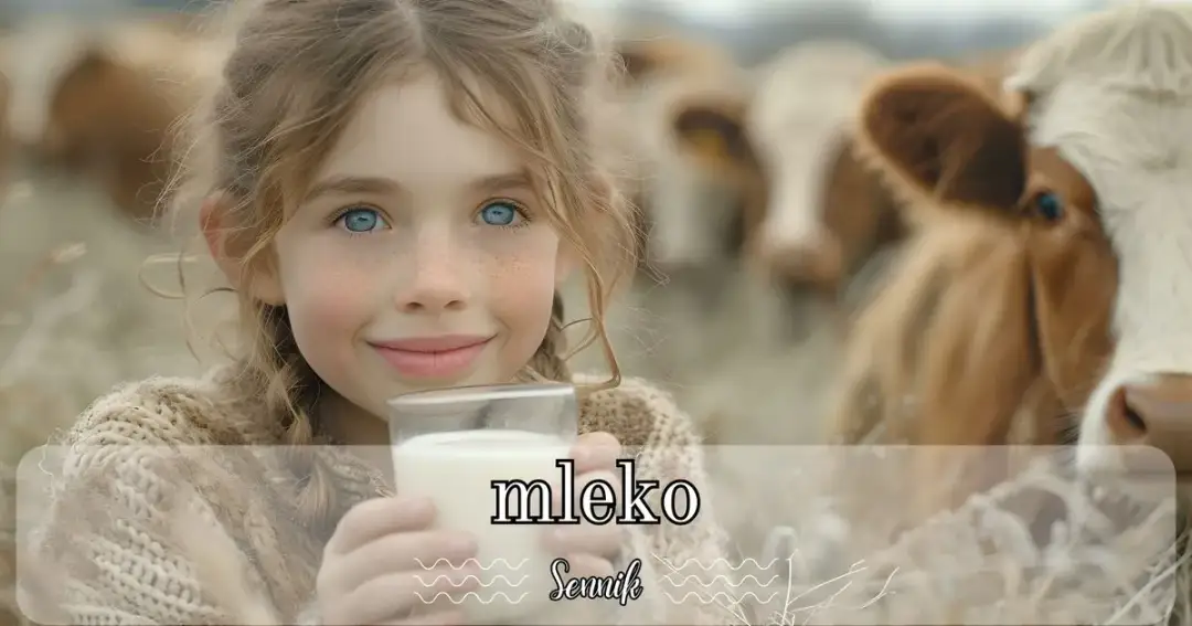 Mleko we śnie - poznaj symbolikę snu o mleku według sennika