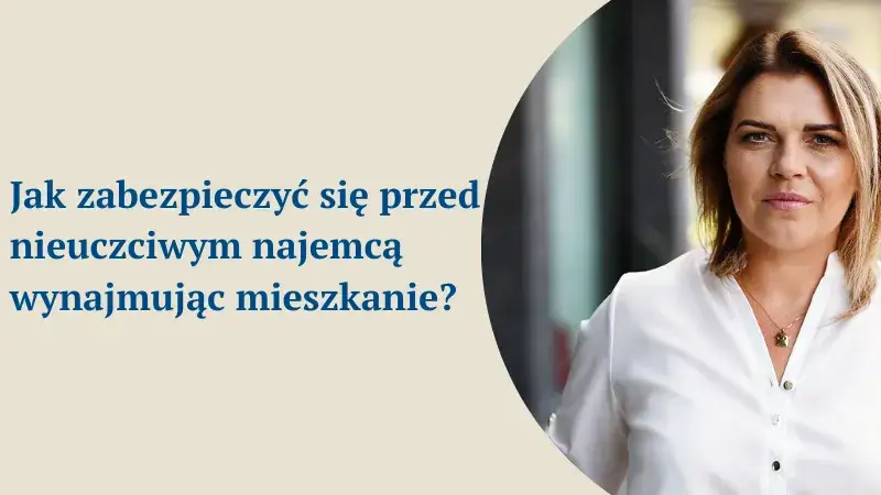 Jak zabezpieczyć się przy wynajmie mieszkania przed nieuczciwymi najemcami