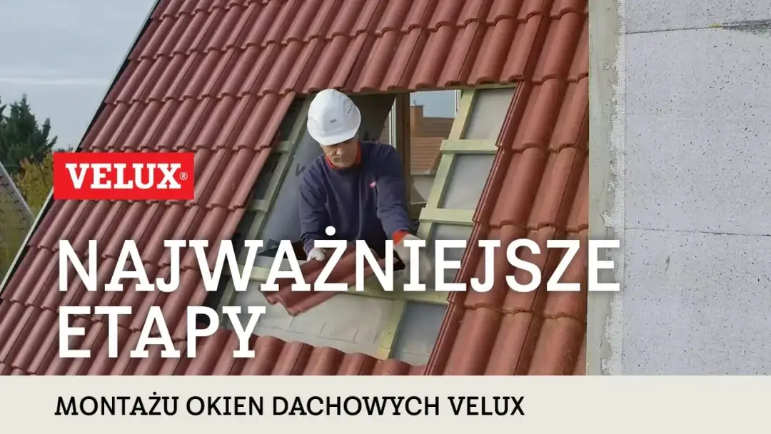 Jak zamontować okno dachowe Velux - uniknij błędów i oszczędź czas