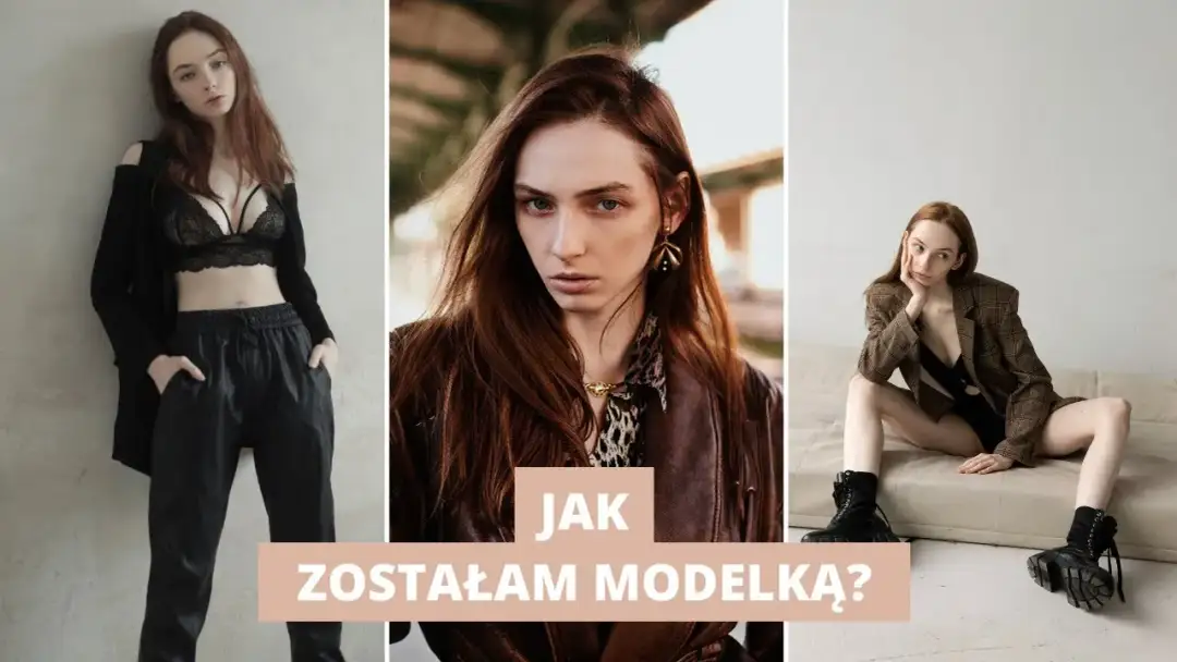 Jak zostałam modelką – moja historia i kluczowe lekcje w karierze