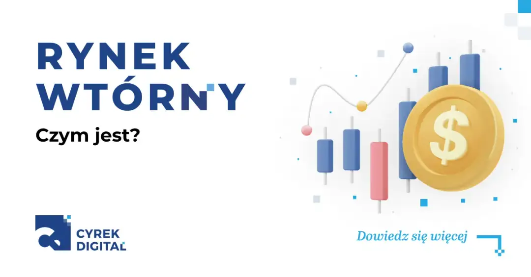 Rynek wtórny: Definicja, funkcje i znaczenie w gospodarce