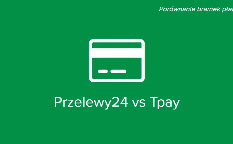 Porównanie bramek płatności: wybierz najlepszą opcję dla swojego sklepu