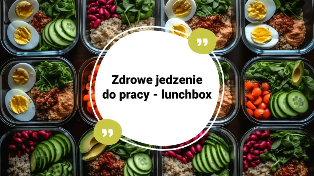 Dieta w pracy: co dietetycznego zabrać? Pomysły na zdrowe lunche!