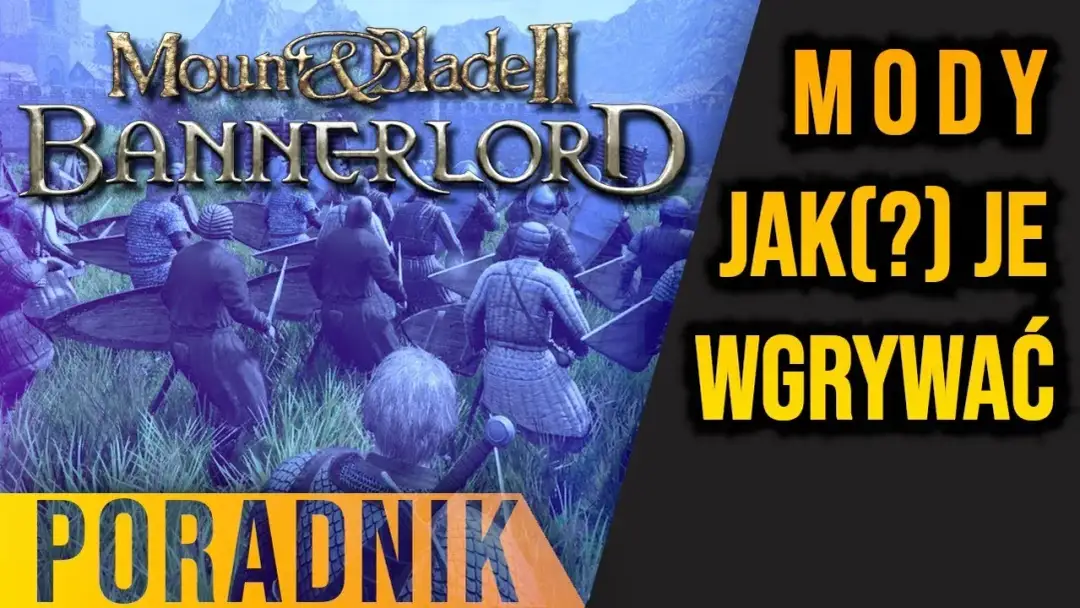 Jak zainstalować mody do Mount and Blade Bannerlord - prosty poradnik