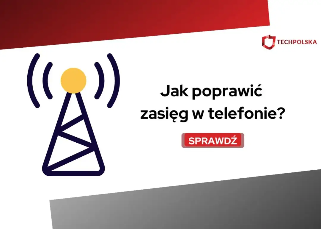 Jak poprawić zasięg w telefonie Android – skuteczne sposoby na lepszy sygnał