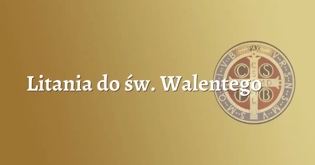 Litania do św. Walentego – modlitwa w intencji miłości i zdrowia