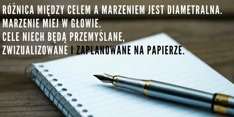 Jak zamienić marzenia w cele i osiągnąć prawdziwy sukces w życiu - poradnik