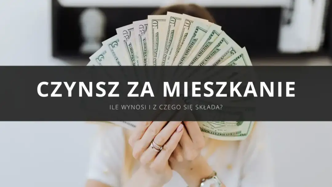 Dłonie trzymające wachlarz banknotów dolarowych, z napisem "CZYNSZ ZA MIESZKANIE". Dowiedz się, co wchodzi w skład czynszu za mieszkanie własnościowe.