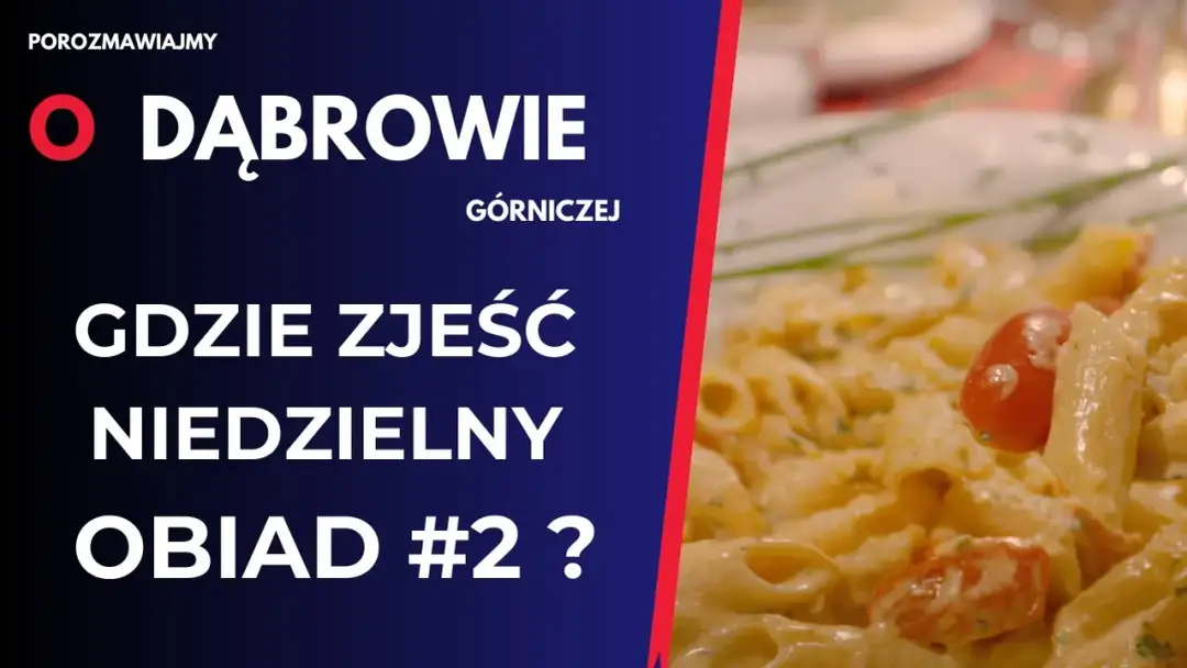 Gdzie zjeść w Dąbrowie Górniczej? Najlepsze miejsca na obiad