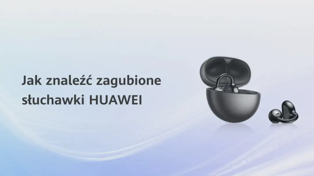 Jak znaleźć słuchawki Huawei FreeBuds i uniknąć ich zgubienia