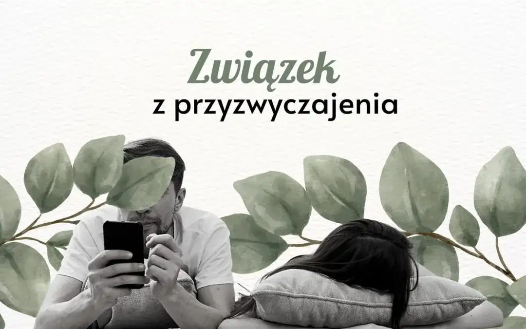 Jak przełamać złe przyzwyczajenia niszczące Twój związek? Metody