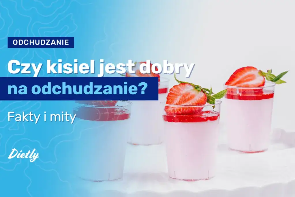 Czy kisiel jest dobry na odchudzanie? Oto prawda, której nie znasz