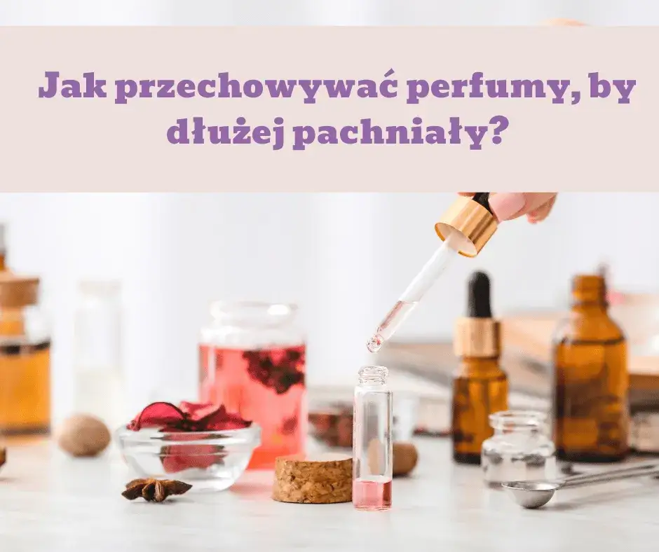 Jak sprawić, żeby perfumy dłużej pachniały? Skuteczne sposoby na trwałość