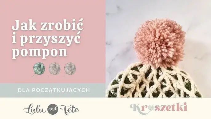 Jak zrobić babel do czapki - proste sposoby na piękny pompon