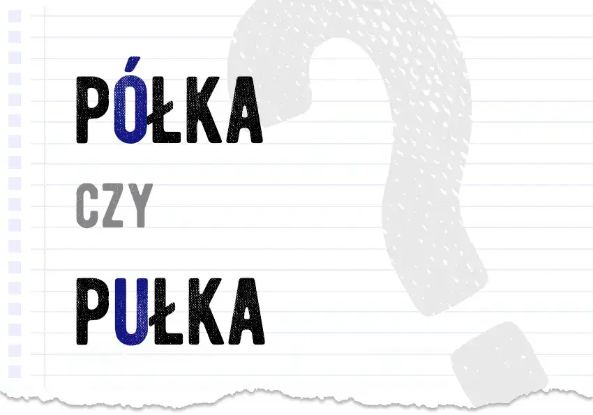 Jak się pisze półka? Wyjaśniamy najczęstsze błędy ortograficzne i znaczenie