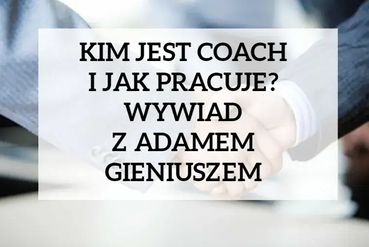 Coaching: Co to jest coach i jak może zmienić Twoje życie?