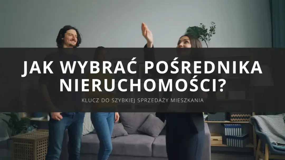 Sprzedaż nieruchomości przez pośrednika - Za co płacisz i jak wybrać?